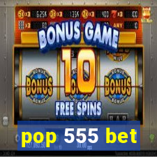 pop 555 bet